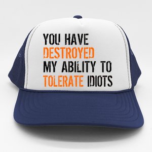 Destroyed Ability Tolerate Idiots Trucker Hat