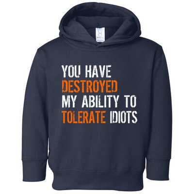 Destroyed Ability Tolerate Idiots Toddler Hoodie