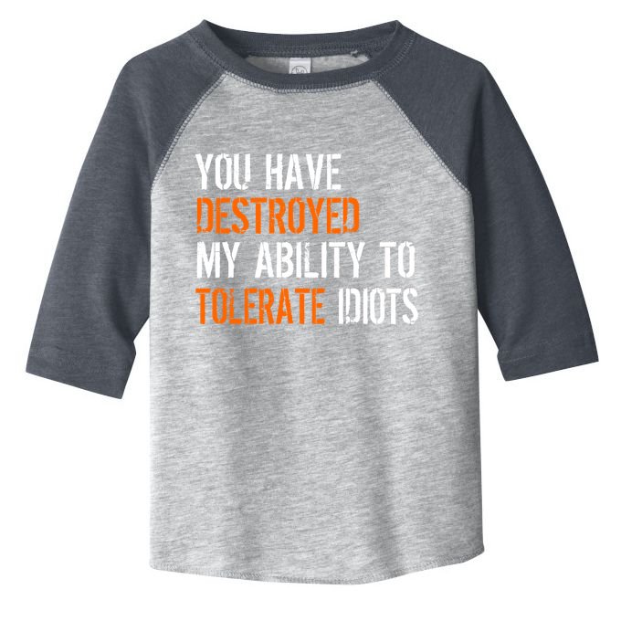 Destroyed Ability Tolerate Idiots Toddler Fine Jersey T-Shirt