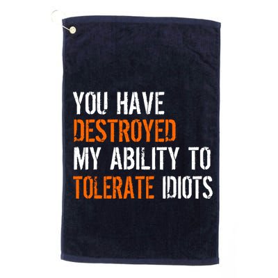 Destroyed Ability Tolerate Idiots Golf Towel