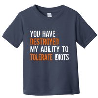 Destroyed Ability Tolerate Idiots Toddler T-Shirt