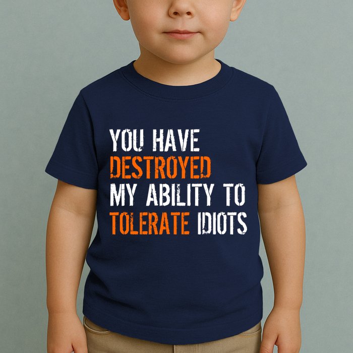 Destroyed Ability Tolerate Idiots Toddler T-Shirt