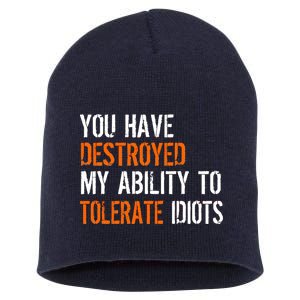 Destroyed Ability Tolerate Idiots Short Acrylic Beanie