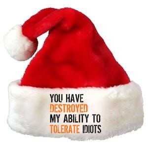 Destroyed Ability Tolerate Idiots Premium Christmas Santa Hat