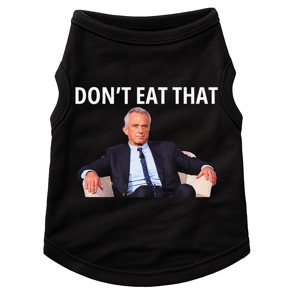 DonT Eat That Maha Robert Kennedy Rfk Jr Gift Doggie Tank