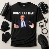 DonT Eat That Maha Robert Kennedy Rfk Jr Gift Cooling Performance Crew T-Shirt