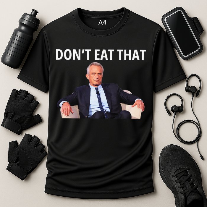DonT Eat That Maha Robert Kennedy Rfk Jr Gift Cooling Performance Crew T-Shirt