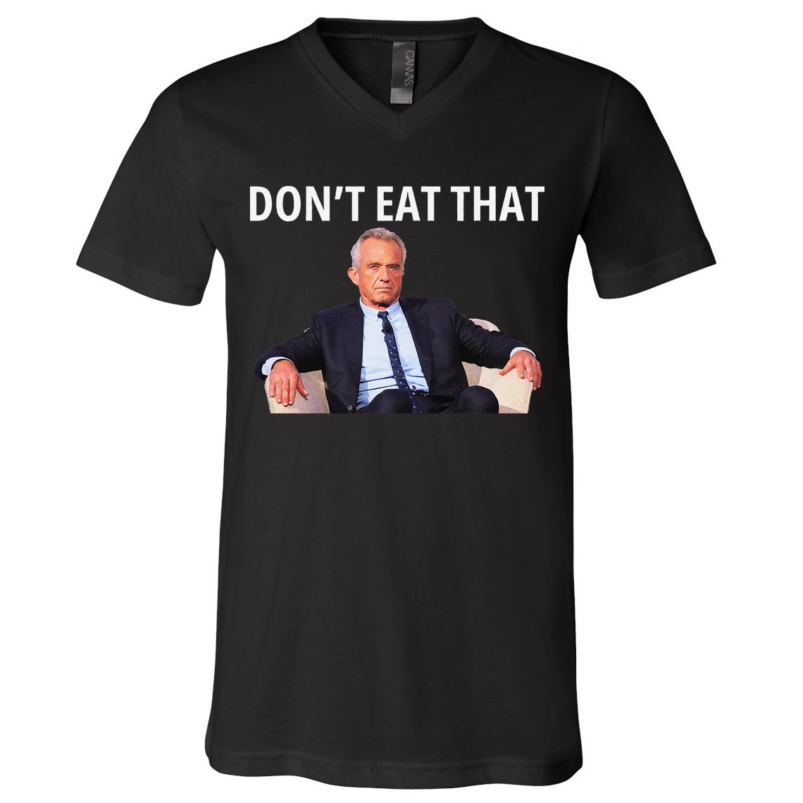 DonT Eat That Maha Robert Kennedy Rfk Jr Gift V-Neck T-Shirt
