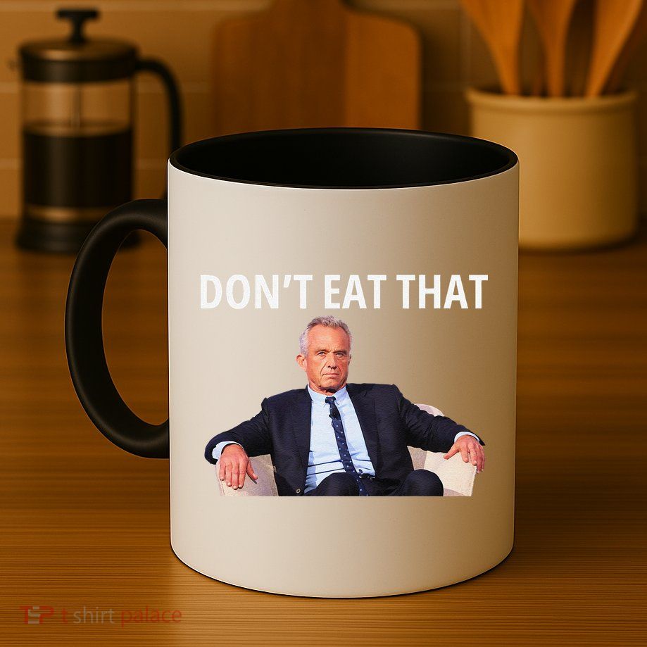 DonT Eat That Maha Robert Kennedy Rfk Jr Gift Mug