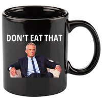 DonT Eat That Maha Robert Kennedy Rfk Jr Gift 11oz C Handle Ceramic Mug