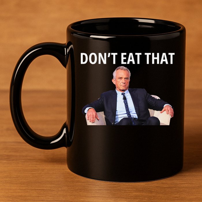 DonT Eat That Maha Robert Kennedy Rfk Jr Gift 11oz C Handle Ceramic Mug