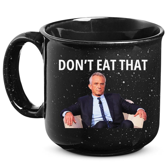 DonT Eat That Maha Robert Kennedy Rfk Jr Gift 15oz Campfire Ceramic Mug