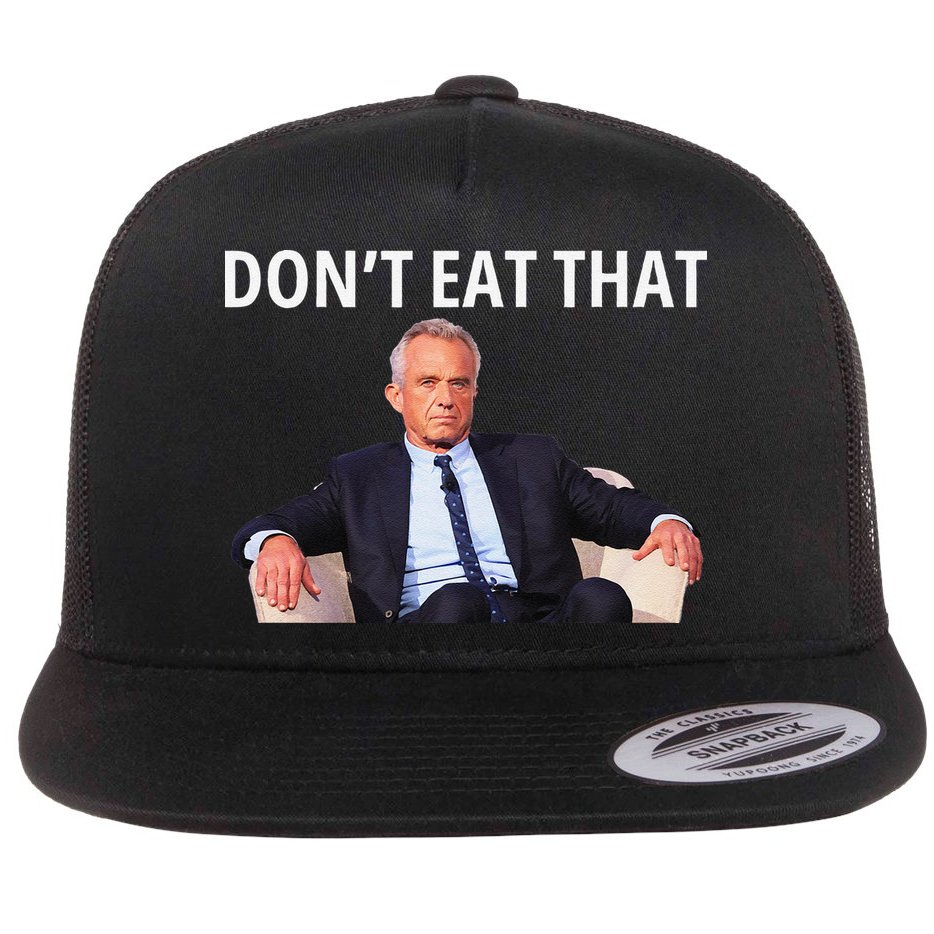 DonT Eat That Maha Robert Kennedy Rfk Jr Gift Flat Bill Trucker Hat
