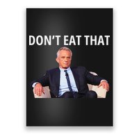 DonT Eat That Maha Robert Kennedy Rfk Jr Gift Poster