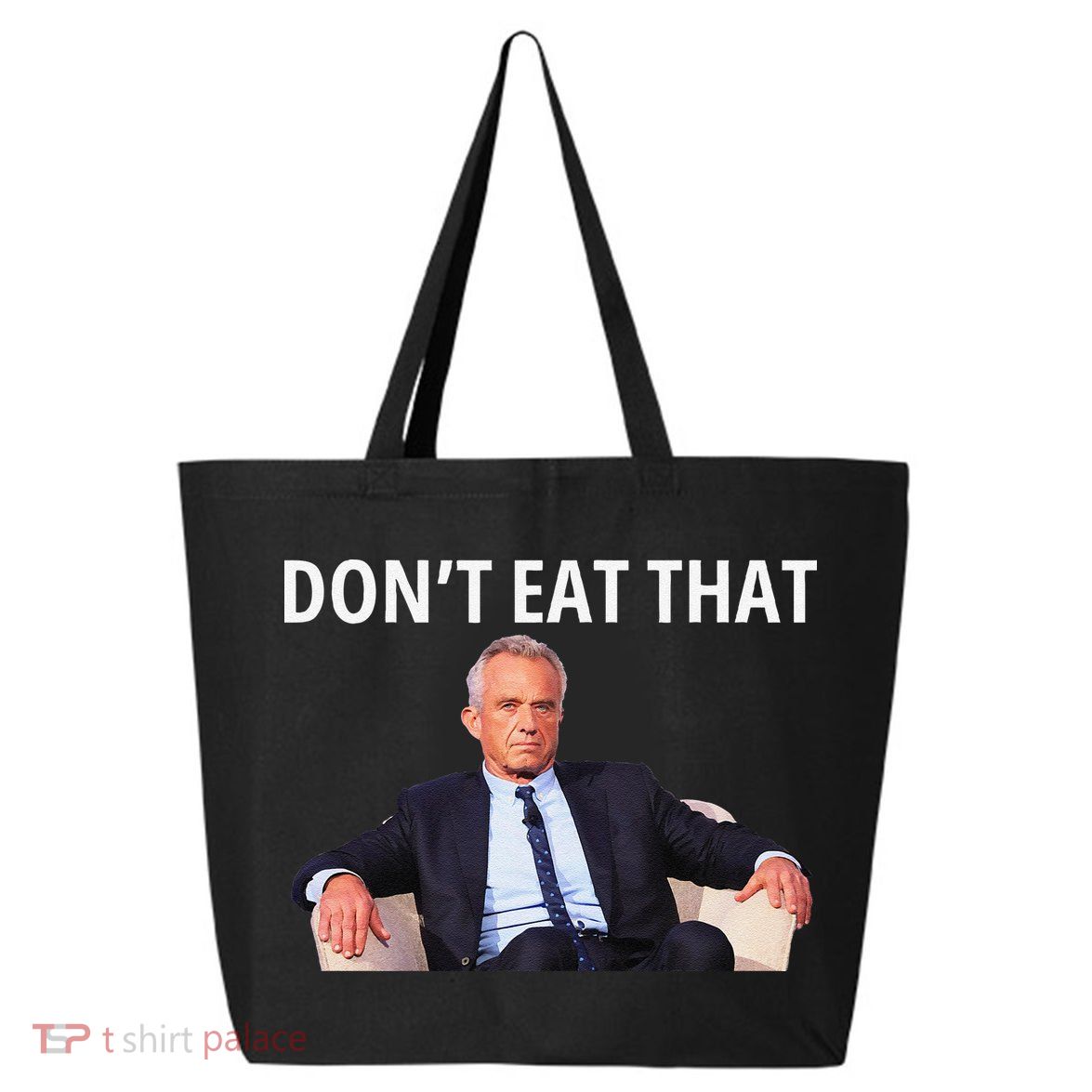 DonT Eat That Maha Robert Kennedy Rfk Jr Gift 25L Jumbo Tote