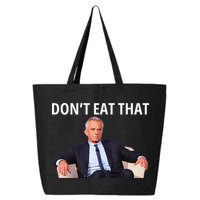 DonT Eat That Maha Robert Kennedy Rfk Jr Gift 25L Jumbo Tote