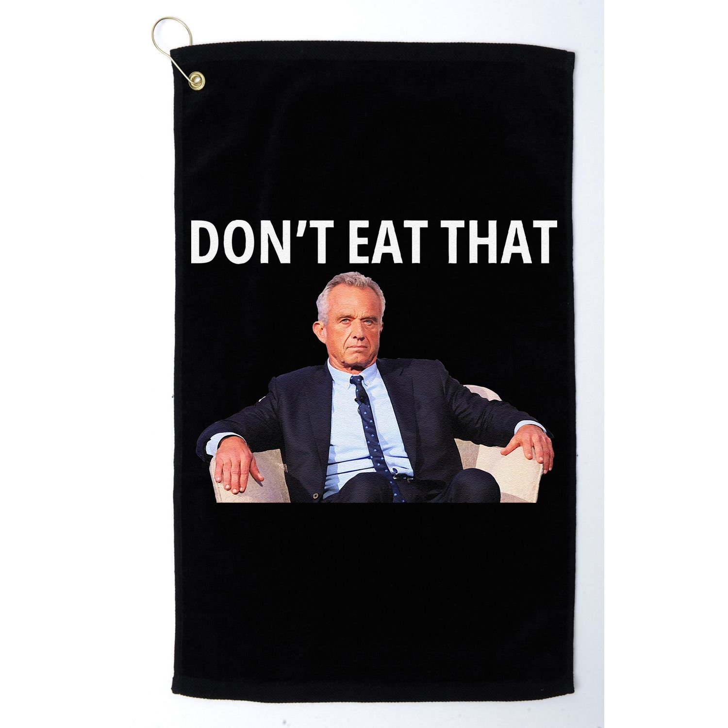 DonT Eat That Maha Robert Kennedy Rfk Jr Gift Golf Towel