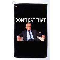DonT Eat That Maha Robert Kennedy Rfk Jr Gift Golf Towel