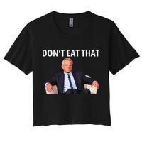 DonT Eat That Maha Robert Kennedy Rfk Jr Gift Women's Crop Top Tee