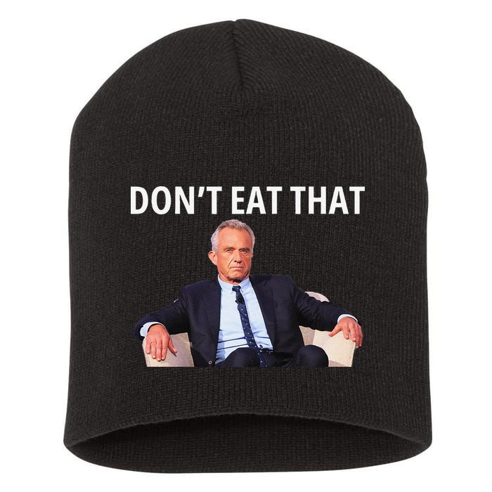 DonT Eat That Maha Robert Kennedy Rfk Jr Gift Short Acrylic Beanie