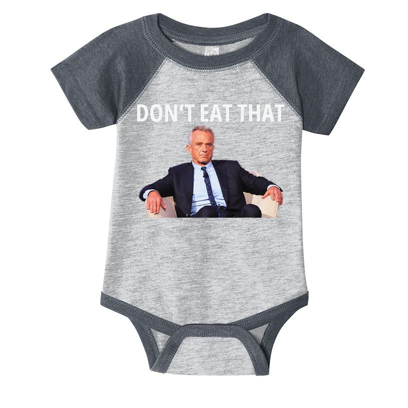 DonT Eat That Maha Robert Kennedy Rfk Jr Gift Infant Baby Jersey Bodysuit