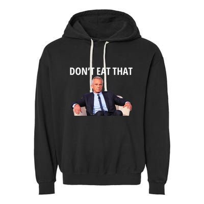DonT Eat That Maha Robert Kennedy Rfk Jr Garment-Dyed Fleece Hoodie