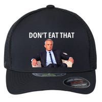 DonT Eat That Maha Robert Kennedy Rfk Jr Flexfit Unipanel Trucker Cap