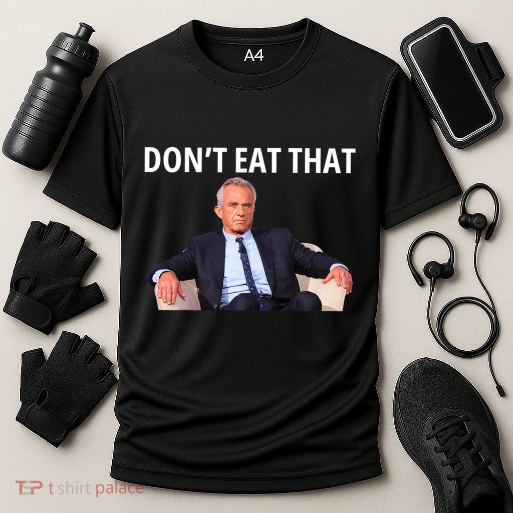 DonT Eat That Maha Robert Kennedy Rfk Jr Performance Shirt