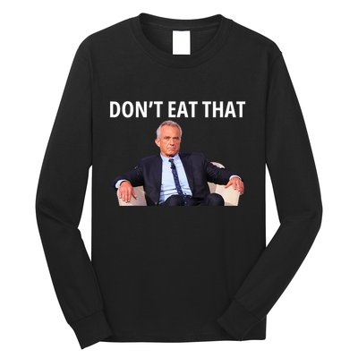 DonT Eat That Maha Robert Kennedy Rfk Jr Long Sleeve Shirt