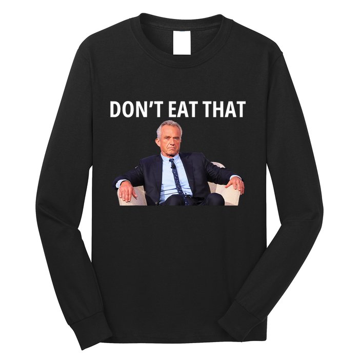 DonT Eat That Maha Robert Kennedy Rfk Jr Long Sleeve Shirt