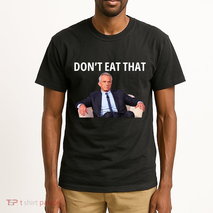 DonT Eat That Maha Robert Kennedy Rfk Jr Tall T-Shirt