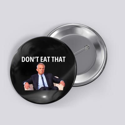 DonT Eat That Maha Robert Kennedy Rfk Jr Button