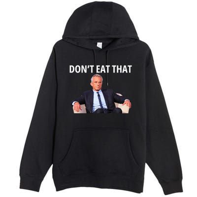 DonT Eat That Maha Robert Kennedy Rfk Jr Premium Pullover Hoodie