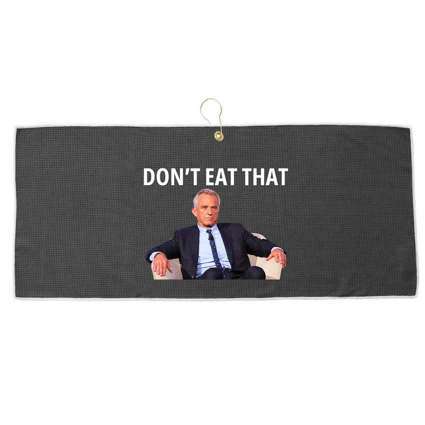 DonT Eat That Maha Robert Kennedy Rfk Jr Large Microfiber Waffle Golf Towel