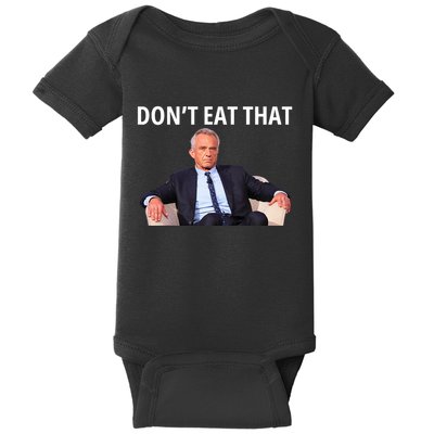 DonT Eat That Maha Robert Kennedy Rfk Jr Baby Bodysuit