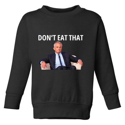 DonT Eat That Maha Robert Kennedy Rfk Jr Toddler Sweatshirt