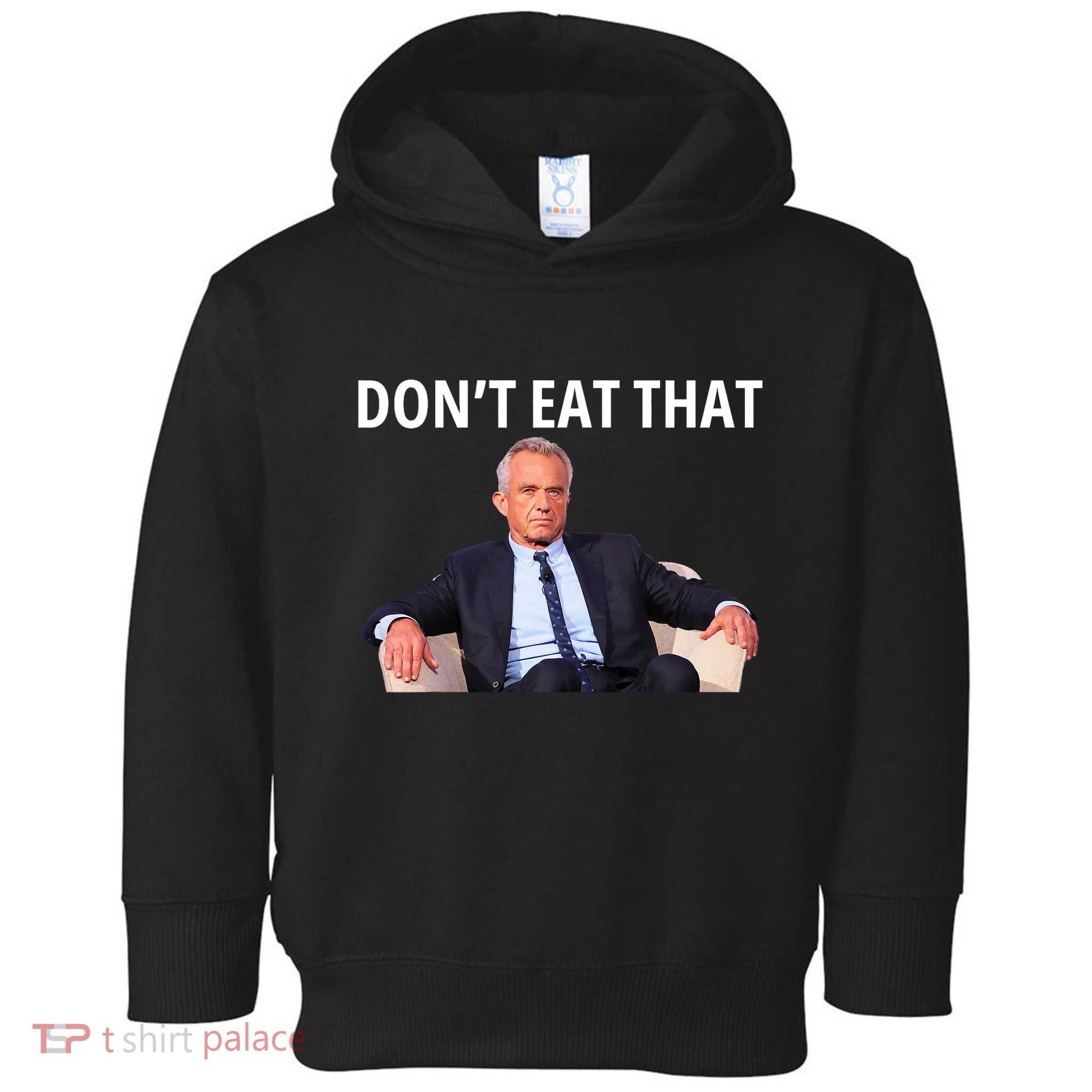 DonT Eat That Maha Robert Kennedy Rfk Jr Toddler Hoodie