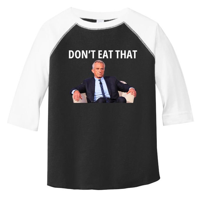 DonT Eat That Maha Robert Kennedy Rfk Jr Toddler Fine Jersey T-Shirt