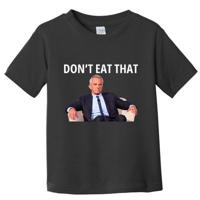 DonT Eat That Maha Robert Kennedy Rfk Jr Toddler T-Shirt