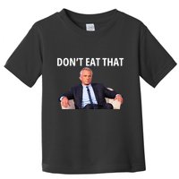 DonT Eat That Maha Robert Kennedy Rfk Jr Toddler T-Shirt