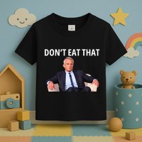 DonT Eat That Maha Robert Kennedy Rfk Jr Toddler T-Shirt