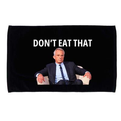 DonT Eat That Maha Robert Kennedy Rfk Jr Microfiber Hand Towel