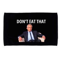 DonT Eat That Maha Robert Kennedy Rfk Jr Microfiber Hand Towel