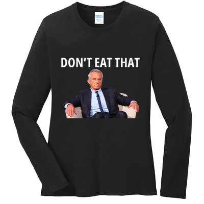 DonT Eat That Maha Robert Kennedy Rfk Jr Ladies Long Sleeve Shirt