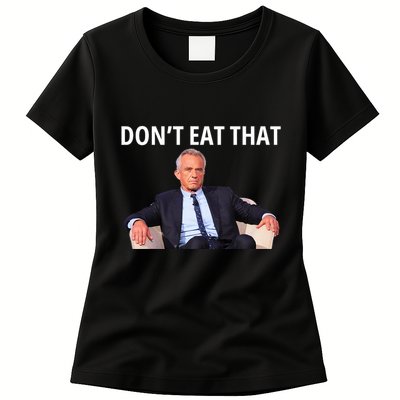 DonT Eat That Maha Robert Kennedy Rfk Jr Womens T-Shirt