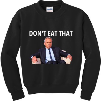 DonT Eat That Maha Robert Kennedy Rfk Jr Kids Sweatshirt