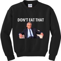 DonT Eat That Maha Robert Kennedy Rfk Jr Kids Sweatshirt
