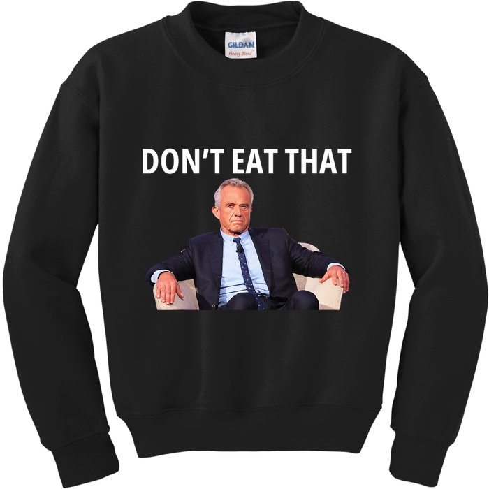 DonT Eat That Maha Robert Kennedy Rfk Jr Kids Sweatshirt