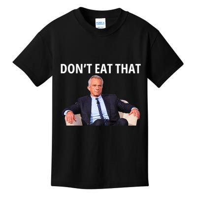 DonT Eat That Maha Robert Kennedy Rfk Jr Kids T-Shirt