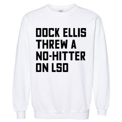 Dock Ellis Threw A Nohitter On Lsd Garment-Dyed Sweatshirt